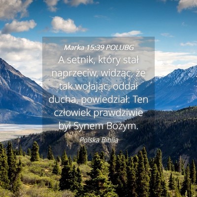 Picture 04 - Marka 15:39 POLUBG - A setnik, który stał naprzeciw, widząc, że - Bible Verse Picture