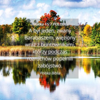 Picture 04 - Marka 15:7 POLUBG - A był jeden, zwany Barabaszem, więziony wraz z - Bible Verse Picture