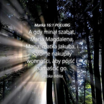 Picture 04 - Marka 16:1 POLUBG - A gdy minął szabat, Maria Magdalena, Maria, - Bible Verse Picture