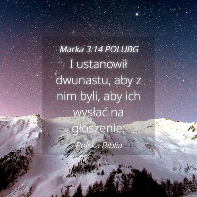 Picture 04 - Marka 3:14 POLUBG - I ustanowił dwunastu, aby z nim byli, aby ich - Bible Verse Picture