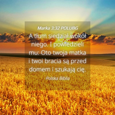 Picture 04 - Marka 3:32 POLUBG - A tłum siedział wokół niego. I powiedzieli - Bible Verse Picture