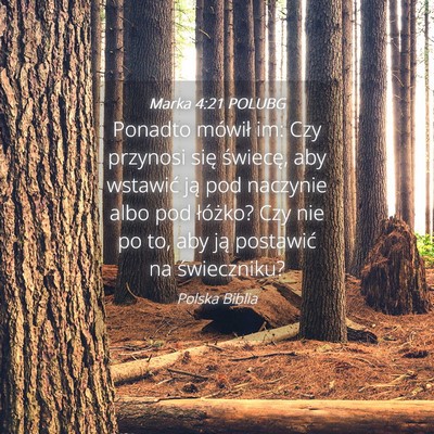 Picture 04 - Marka 4:21 POLUBG - Ponadto mówił im: Czy przynosi się świecę, - Bible Verse Picture