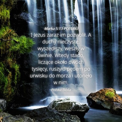 Picture 04 - Marka 5:13 POLUBG - I Jezus zaraz im pozwolił. A duchy nieczyste, - Bible Verse Picture