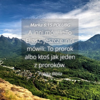 Picture 04 - Marka 6:15 POLUBG - A inni mówili: To Eliasz; jeszcze inni mówili: - Bible Verse Picture