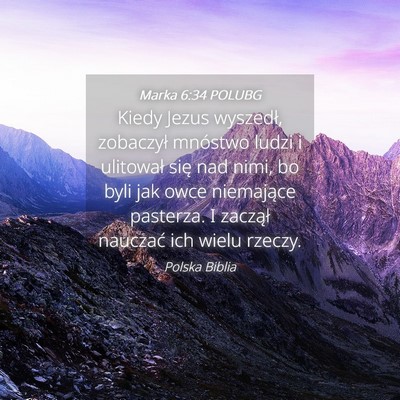Picture 04 - Marka 6:34 POLUBG - Kiedy Jezus wyszedł, zobaczył mnóstwo ludzi i - Bible Verse Picture