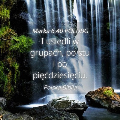 Picture 04 - Marka 6:40 POLUBG - I usiedli w grupach, po stu i po - Bible Verse Picture
