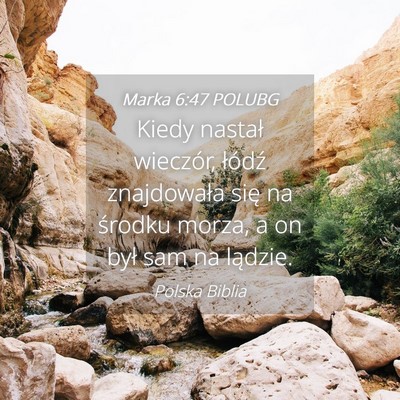 Picture 04 - Marka 6:47 POLUBG - Kiedy nastał wieczór, łódź znajdowała się - Bible Verse Picture