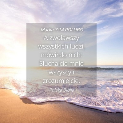 Picture 04 - Marka 7:14 POLUBG - A zwoławszy wszystkich ludzi, mówił do nich: - Bible Verse Picture