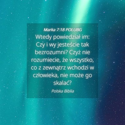 Picture 04 - Marka 7:18 POLUBG - Wtedy powiedział im: Czy i wy jesteście tak - Bible Verse Picture