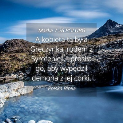 Picture 04 - Marka 7:26 POLUBG - A kobieta ta była Greczynką, rodem z - Bible Verse Picture
