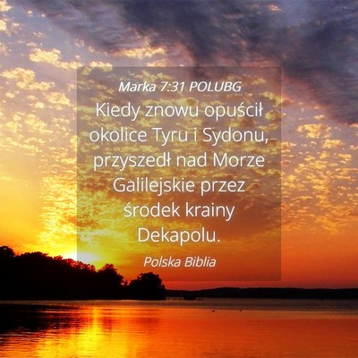 Picture 04 - Marka 7:31 POLUBG - Kiedy znowu opuścił okolice Tyru i Sydonu, - Bible Verse Picture