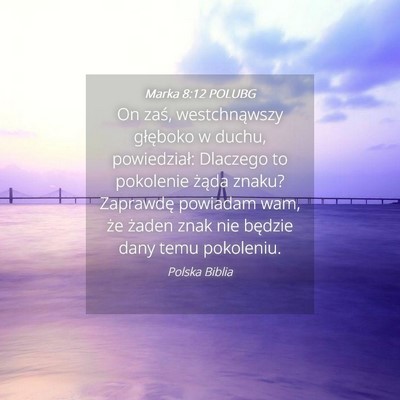Picture 04 - Marka 8:12 POLUBG - On zaś, westchnąwszy głęboko w duchu, - Bible Verse Picture