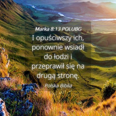 Picture 04 - Marka 8:13 POLUBG - I opuściwszy ich, ponownie wsiadł do łodzi i - Bible Verse Picture