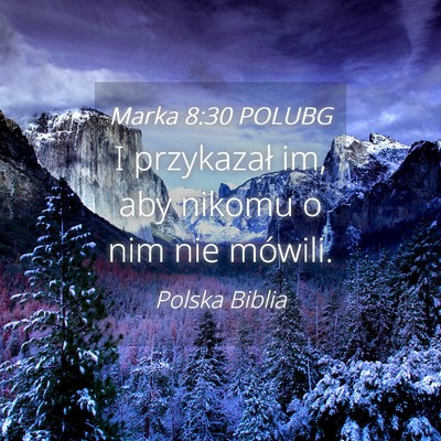 Picture 04 - Marka 8:30 POLUBG - I przykazał im, aby nikomu o nim nie - Bible Verse Picture