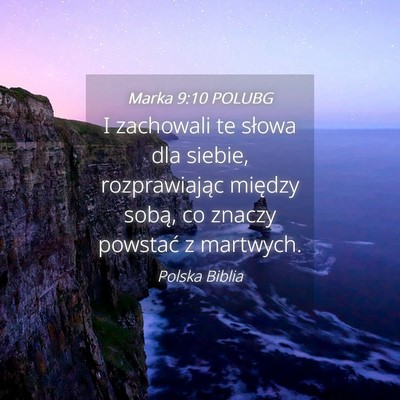 Picture 04 - Marka 9:10 POLUBG - I zachowali te słowa dla siebie, rozprawiając - Bible Verse Picture