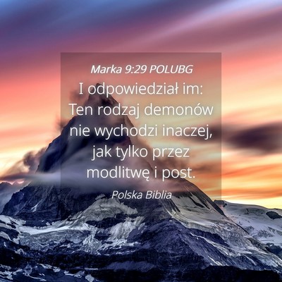 Picture 04 - Marka 9:29 POLUBG - I odpowiedział im: Ten rodzaj demonów nie - Bible Verse Picture