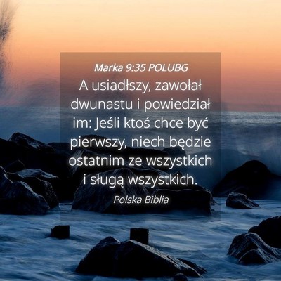 Picture 04 - Marka 9:35 POLUBG - A usiadłszy, zawołał dwunastu i powiedział - Bible Verse Picture