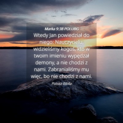 Picture 04 - Marka 9:38 POLUBG - Wtedy Jan powiedział do niego: Nauczycielu, - Bible Verse Picture