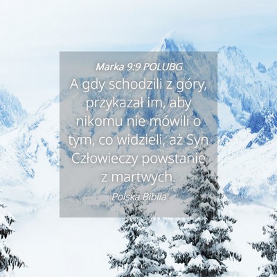 Picture 04 - Marka 9:9 POLUBG - A gdy schodzili z góry, przykazał im, aby - Bible Verse Picture