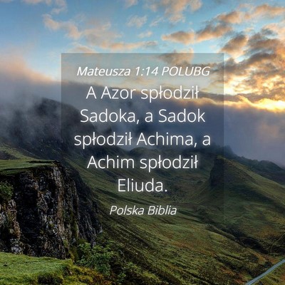 Picture 04 - Mateusza 1:14 POLUBG - A Azor spłodził Sadoka, a Sadok spłodził - Bible Verse Picture