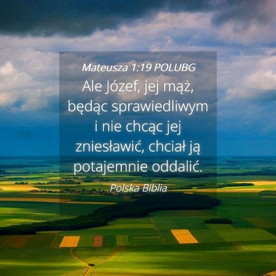 Picture 04 - Mateusza 1:19 POLUBG - Ale Józef, jej mąż, będąc sprawiedliwym i - Bible Verse Picture