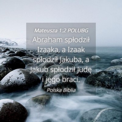 Picture 04 - Mateusza 1:2 POLUBG - Abraham spłodził Izaaka, a Izaak spłodził - Bible Verse Picture