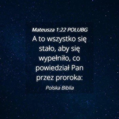Picture 04 - Mateusza 1:22 POLUBG - A to wszystko się stało, aby się wypełniło, - Bible Verse Picture