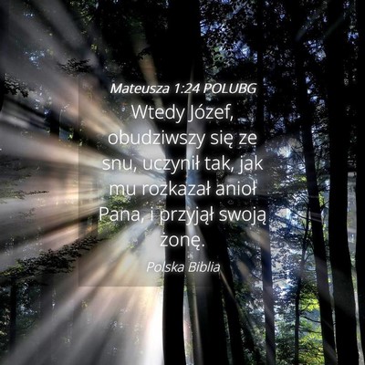 Picture 04 - Mateusza 1:24 POLUBG - Wtedy Józef, obudziwszy się ze snu, uczynił - Bible Verse Picture