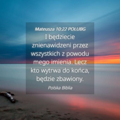 Picture 04 - Mateusza 10:22 POLUBG - I będziecie znienawidzeni przez wszystkich z - Bible Verse Picture