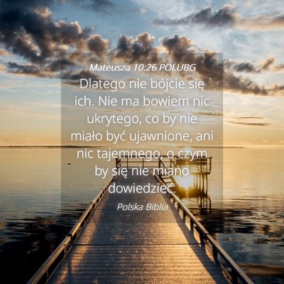 Picture 04 - Mateusza 10:26 POLUBG - Dlatego nie bójcie się ich. Nie ma bowiem nic - Bible Verse Picture