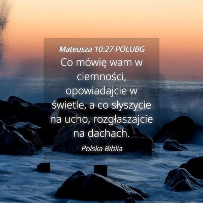 Picture 04 - Mateusza 10:27 POLUBG - Co mówię wam w ciemności, opowiadajcie w - Bible Verse Picture