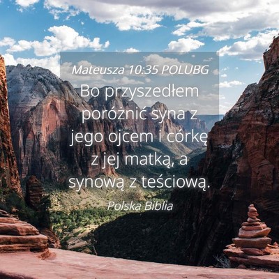 Picture 04 - Mateusza 10:35 POLUBG - Bo przyszedłem poróżnić syna z jego ojcem i - Bible Verse Picture
