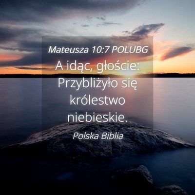 Picture 04 - Mateusza 10:7 POLUBG - A idąc, głoście: Przybliżyło się królestwo - Bible Verse Picture