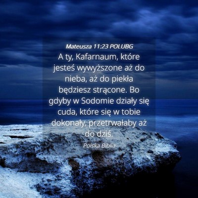 Picture 04 - Mateusza 11:23 POLUBG - A ty, Kafarnaum, które jesteś wywyższone aż - Bible Verse Picture