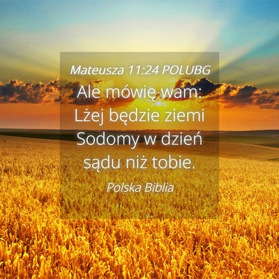 Picture 04 - Mateusza 11:24 POLUBG - Ale mówię wam: Lżej będzie ziemi Sodomy w - Bible Verse Picture