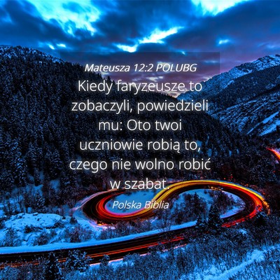 Picture 04 - Mateusza 12:2 POLUBG - Kiedy faryzeusze to zobaczyli, powiedzieli mu: - Bible Verse Picture