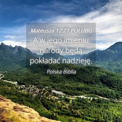 Picture 04 - Mateusza 12:21 POLUBG - A w jego imieniu narody będą pokładać - Bible Verse Picture