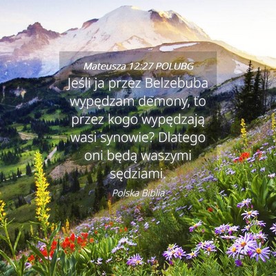 Picture 04 - Mateusza 12:27 POLUBG - Jeśli ja przez Belzebuba wypędzam demony, to - Bible Verse Picture