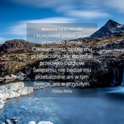 Picture 04 - Mateusza 12:32 POLUBG - I ktokolwiek powie słowo przeciwko Synowi - Bible Verse Picture