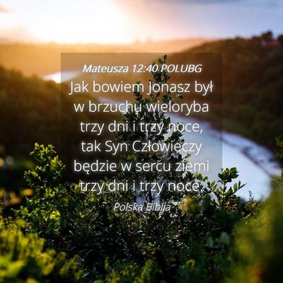 Picture 04 - Mateusza 12:40 POLUBG - Jak bowiem Jonasz był w brzuchu wieloryba trzy - Bible Verse Picture