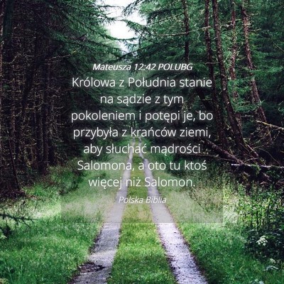 Picture 04 - Mateusza 12:42 POLUBG - Królowa z Południa stanie na sądzie z tym - Bible Verse Picture
