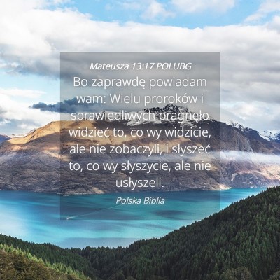 Picture 04 - Mateusza 13:17 POLUBG - Bo zaprawdę powiadam wam: Wielu proroków i - Bible Verse Picture