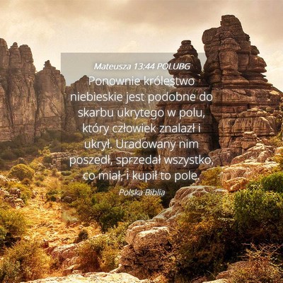 Picture 04 - Mateusza 13:44 POLUBG - Ponownie królestwo niebieskie jest podobne do - Bible Verse Picture