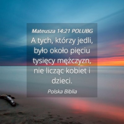 Picture 04 - Mateusza 14:21 POLUBG - A tych, którzy jedli, było około pięciu - Bible Verse Picture