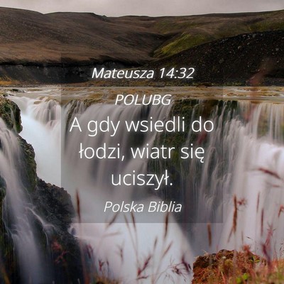 Picture 04 - Mateusza 14:32 POLUBG - A gdy wsiedli do łodzi, wiatr się - Bible Verse Picture