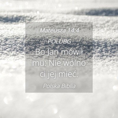 Picture 04 - Mateusza 14:4 POLUBG - Bo Jan mówił mu: Nie wolno ci jej - Bible Verse Picture