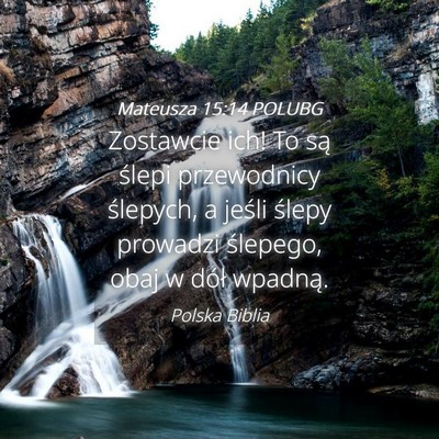 Picture 04 - Mateusza 15:14 POLUBG - Zostawcie ich! To są ślepi przewodnicy - Bible Verse Picture