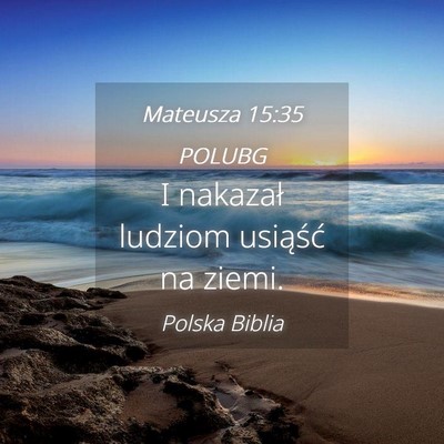 Picture 04 - Mateusza 15:35 POLUBG - I nakazał ludziom usiąść na - Bible Verse Picture