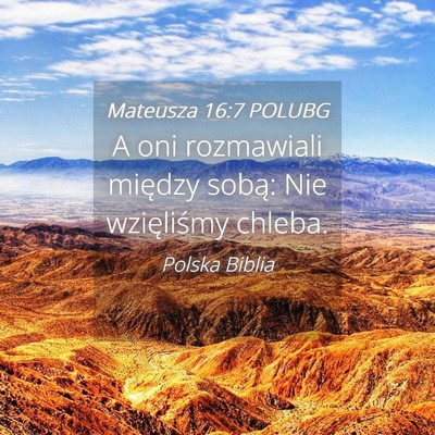 Picture 04 - Mateusza 16:7 POLUBG - A oni rozmawiali między sobą: Nie wzięliśmy - Bible Verse Picture
