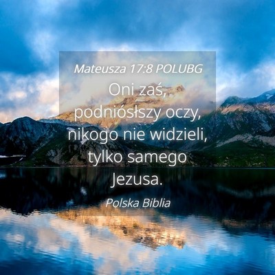 Picture 04 - Mateusza 17:8 POLUBG - Oni zaś, podniósłszy oczy, nikogo nie - Bible Verse Picture